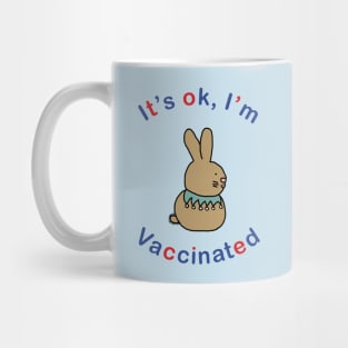 Bunny Rabbit says Its OK Im Vaccinated Mug